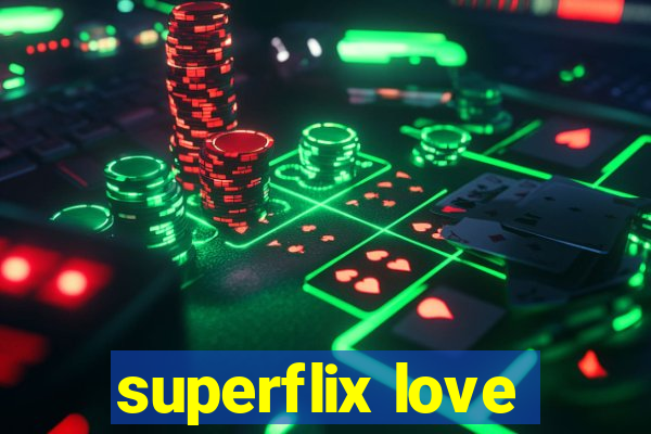 superflix love